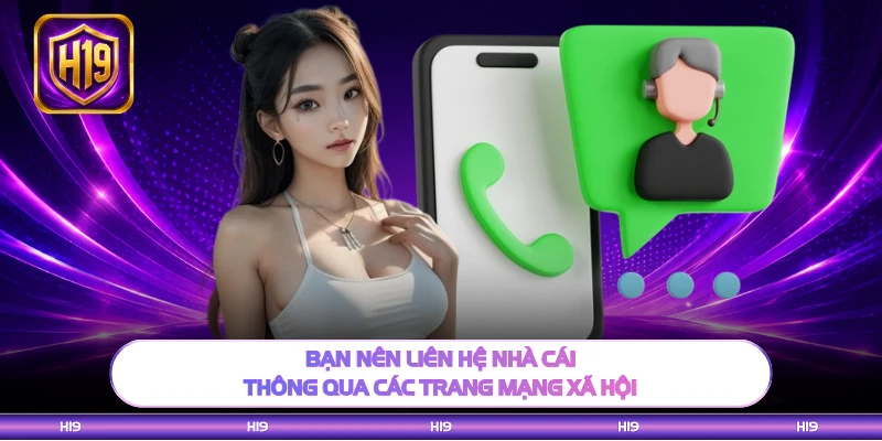Bạn nên liên hệ nhà cái thông qua các trang mạng xã hội