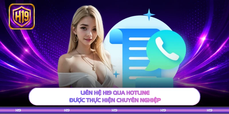 Liên hệ H19 qua hotline được thực hiện chuyên nghiệp