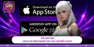 Tải App H19 - Cách Cài Ứng Dụng Cho Các Hệ Điều Hành