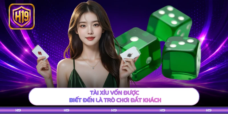 Tài xỉu vốn được biết đến là trò chơi đắt khách